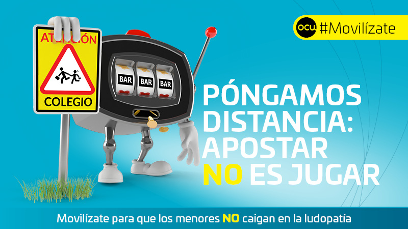 Campaña OCU "Pongamos distancia. Apostar no es jugar"
